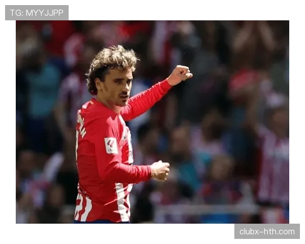 格列兹曼重返西甲状态回暖，助球队再创辉煌